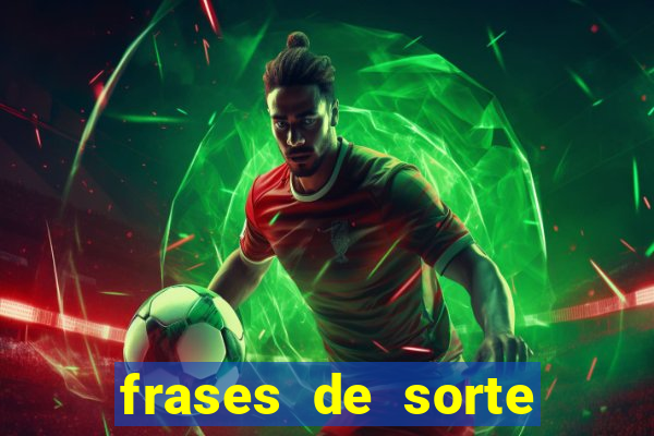 frases de sorte para status